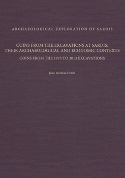 Hardcover Coins from the Excavations at Sardis: Their Archaeological and Economic Contexts: Coins from the 1973 to 2013 Excavations Book
