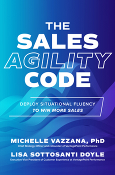 Hardcover The Sales Agility Code: Deploy Situational Fluency to Win More Sales Book