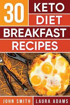 Paperback Ketogenic Diet: 30 Keto Diet Breakfast Recipe: The Ketogenic Diet Breakfast Recipe Cookbook For Rapid Weight Loss And Amazing Energy! Book