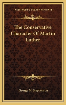 The Conservative Character of Martin Luther (Classic Reprint)