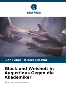 Paperback Glück und Weisheit in Augustinus Gegen die Akademiker [German] Book