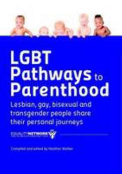 Paperback LGBT Pathways to Parenthood: Lesbian, Gay, Bisexual and Transgender People Share Their Personal Journeys Book