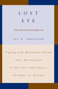 Paperback Lost Eye: Coping with Monocular Vision after Enucleation or Eye Loss from Cancer, Accident, or Disease Book