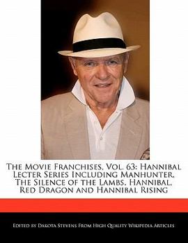 The Movie Franchises : Hannibal Lecter Series Including Manhunter, the Silence of the Lambs, Hannibal, Red Dragon and Hannibal Rising