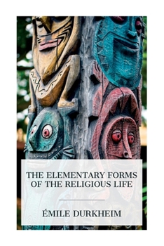 Paperback The Elementary Forms of the Religious Life Book