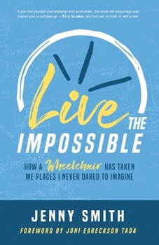 Paperback Live the Impossible: How a Wheelchair has Taken Me Places I Never Dared to Imagine Book