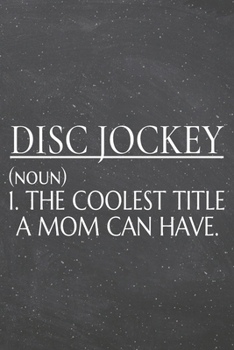 Disc Jockey (noun) 1. The Coolest Title A Mom Can Have.: Disc Jockey Dot Grid Notebook, Planner or Journal | 110 Dotted Pages | Office Equipment, ... Jockey Gift Idea for Christmas or Birthday