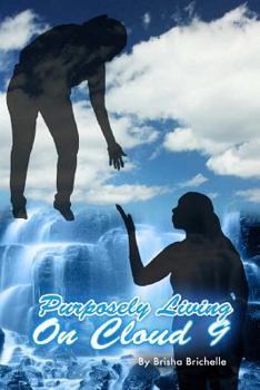 Paperback Purposely Living On Cloud 9: Purposely Living On Cloud 9; Getting The World High... One Book At A Time Book