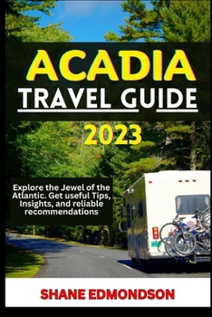 Paperback Acadia Travel Guide 2023: Exploring the Jewel of the Atlantic Book