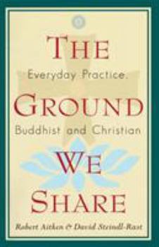 Paperback The Ground We Share: Everyday Practice, Buddhist and Christian Book