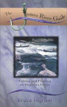 Paperback The James River Guide: Floating and Fishing on Virginia's Finest Book