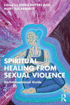 Paperback Spiritual Healing from Sexual Violence: An Intersectional Guide Book