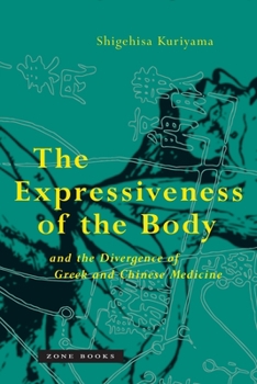 Paperback The Expressiveness of the Body and the Divergence of Greek and Chinese Medicine Book