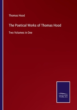 Paperback The Poetical Works of Thomas Hood: Two Volumes in One Book
