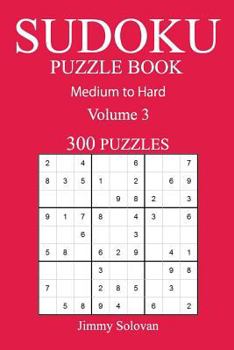 Paperback 300 Medium to Hard Sudoku Puzzle Book: Volume 3 Book