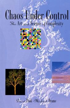 Paperback Chaos Under Control: The Art and Science of Complexity Book