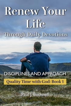 Paperback Renew Your Life Through Daily Devotions: Disciplines and Approach Book
