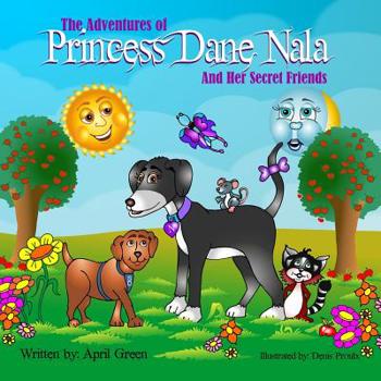 Princess Dane Nala and Her Secret Friends - Book #3 of the Princess Dane Nala