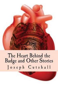 Paperback The Heart Behind the Badge and Other Stories Book