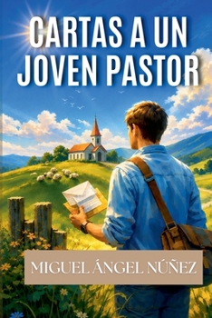 Cartas a un joven pastor (Spanish Edition)