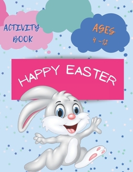 Paperback Happy Easter Activity book Ages 4 - 12: Happy Easter Eggs Coloring Pages Gift for Easter for Toddlers and Preschool Book