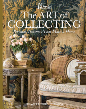 Hardcover The Art of Collecting: Personal Treasures That Make a Home Book