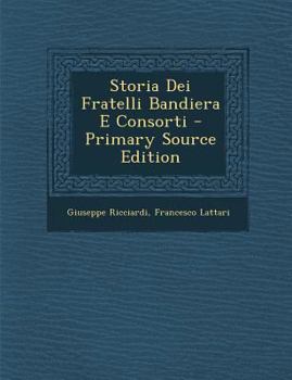 Paperback Storia Dei Fratelli Bandiera E Consorti - Primary Source Edition [Italian] Book
