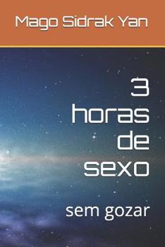 Paperback 3 horas de sexo: sem gozar [Portuguese] Book