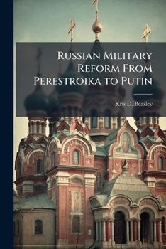 Paperback Russian Military Reform From Perestroika to Putin Book