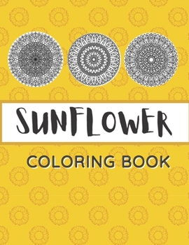 Paperback Sunflower Coloring Book: Unique Mandala Design Gift for Kids Adults Teens Relaxation and Stress Relief Book