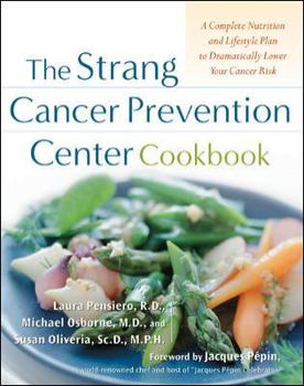 Paperback The Strang Cancer Prevention Center Cookbook: A Complete Nutrition and Lifestyle Plan to Dramatically Lower Your Cancer Risk Book
