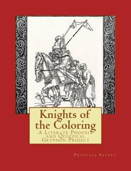 Paperback Knights of the Coloring: A Literate Phoenix and Quizzical Gryphon Production Book