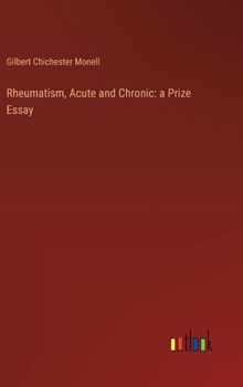 Rheumatism, Acute and Chronic: a Prize Essay