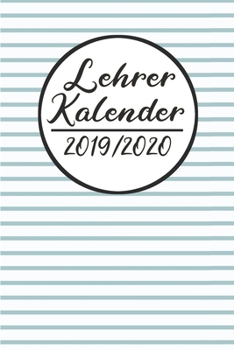 Paperback Lehrer Kalender 2019 / 2020: Lehrerkalender 2019 2020 - Lehrerplaner A5, Lehrernotizen & Lehrernotizbuch f?r den Schulanfang [German] Book