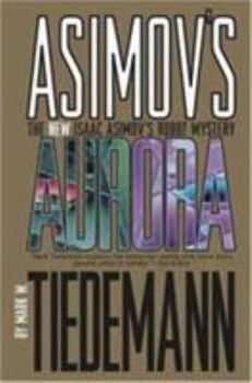 Paperback Asimov's Aurora the New Isaac Asimov's Robot Mystery Book