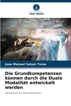 Paperback Die Grundkompetenzen können durch die Duale Modalität entwickelt werden [German] Book