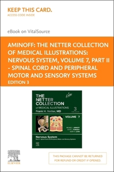 Printed Access Code The Netter Collection of Medical Illustrations: Nervous System, Volume 7, Part II - Spinal Cord and Peripheral Motor and Sensory Systems - Elsevier E- Book