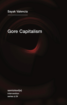 Gore Capitalism - Book  of the Semiotexte / Intervention Series