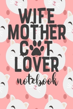 Paperback Wife Mother Cat Mom - Notebook: Cute Cat Themed Notebook Gift For Women 110 Blank Lined Pages With Kitty Cat Quotes Book