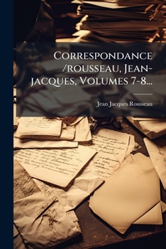 Paperback Correspondance /rousseau, Jean-jacques, Volumes 7-8... [French] Book