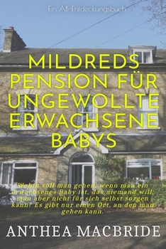 Mildreds Pension für ungewollte erwachsene Babys: Midred's Boarding House For Unwanted Adult Babies (German Edition)