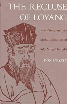 Hardcover The Recluse of Loyang: Shao Yung and the Moral Evolution of Early Sung Thought Book