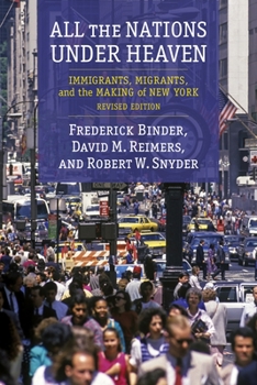 Paperback All the Nations Under Heaven: Immigrants, Migrants, and the Making of New York, Revised Edition Book