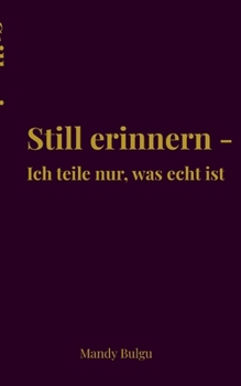 Paperback Still erinnern: Ich teile nur, was echt ist [German] Book