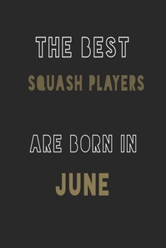 Paperback The Best squash players are Born in June journal: 6*9 Lined Diary Notebook, Journal or Planner and Gift with 120 pages Book
