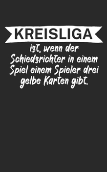 Kreisliga ist wenn der Schiedsrichter in einem Spiel einem Spieler drei gelbe Karten gibt: Fußball Notizbuch für Kreisliga-Spieler und Fans mit ... Kariert. Perfektes Geschenk. (German Edition)