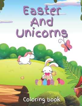Paperback Easter and Unicorn Coloring Book: Easter And Unicorn coloring Book ages 3-7 large print. Book