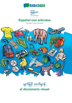 Paperback Burmese (in burmese script) - Español con articulos, visual dictionary: BABADADA Burmese (in burmese script) - Spanish with articles, visual dictionar [Burmese] Book