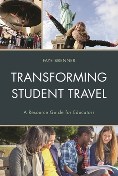 Hardcover Transforming Student Travel: A Resource Guide for Educators Book