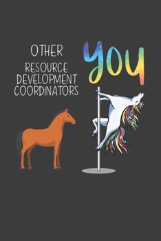 Paperback Other Resource Development Coordinators You: Funny Gift School Position Job Coworker Boss Friend Lined notebook Book